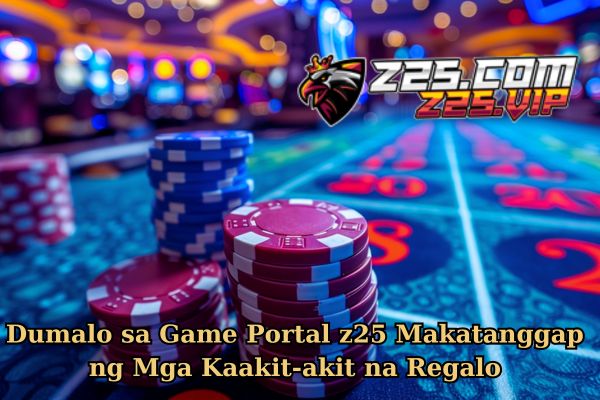 Dumalo sa Game Portal z25 Makatanggap ng Mga Kaakit-akit na Regalo.jpg