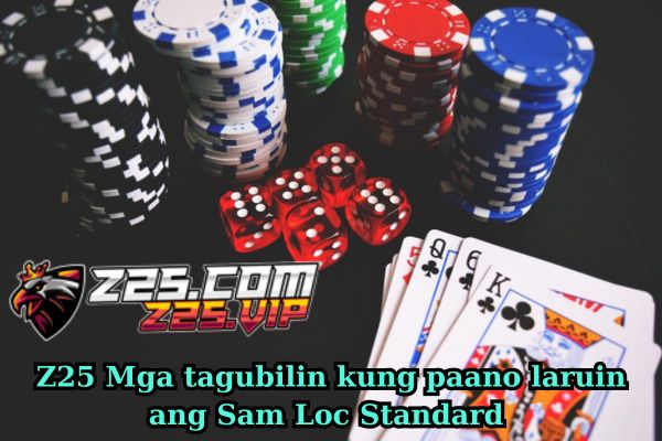 Z25 Mga tagubilin kung paano laruin ang Sam Loc Standard.jpg