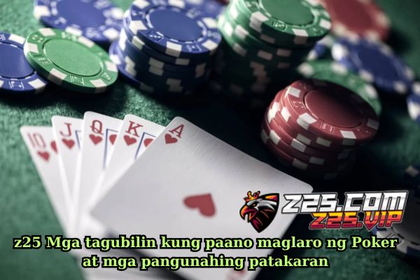 z25 Mga tagubilin kung paano maglaro ng Poker at mga pangunahing patakaran.jpg