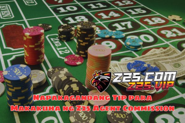 Napakagandang Tip para Makakuha ng Z25 Agent Commission