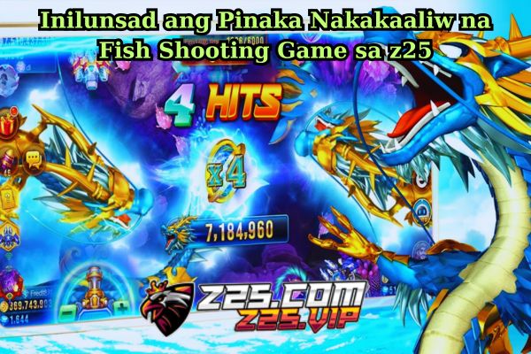 Inilunsad ang Pinaka Nakakaaliw na Fish Shooting Game sa z25