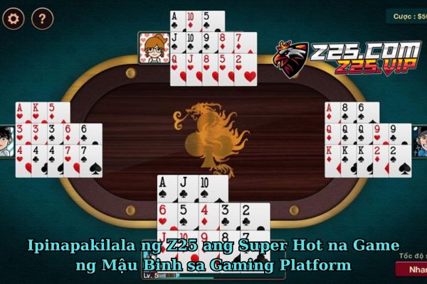 Ipinapakilala ng Z25 ang Super Hot na Game ng Mậu Binh sa Gaming Platform