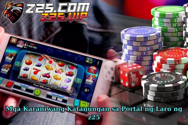 Mga Karaniwang Katanungan sa Portal ng Laro ng z25