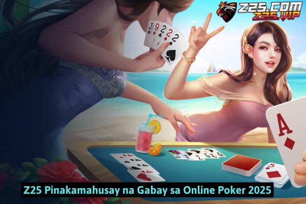 Z25 Pinakamahusay na Gabay sa Online Poker 2025