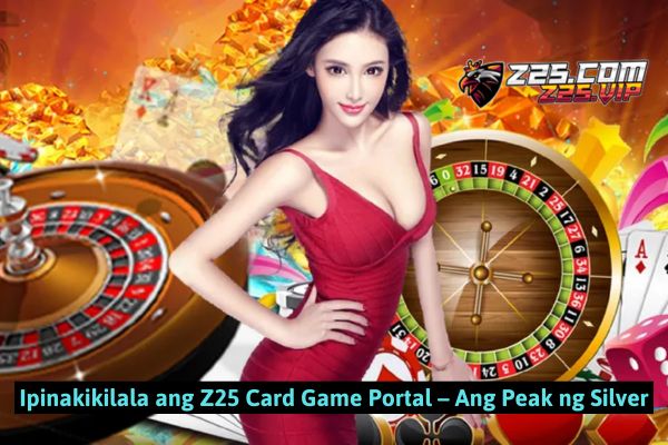 Ipinakikilala ang Z25 Card Game Portal – Ang Peak ng Silver